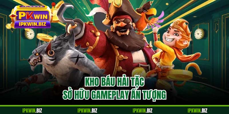 Kho Báu Hải Tặc sở hữu gameplay ấn tượng